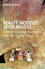 Cover: Reality Modeled After Images - Routledge