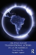 Cover: The Politics of Transnational Actors in Latin America - Routledge