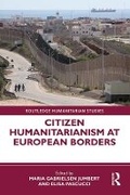 Cover: Citizen Humanitarianism at European Borders - Routledge