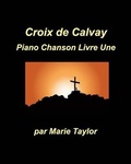Cover: Croix de calvay Piano Chanson Livre Une - Blurb