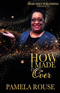 Enlarge image Cover: How I Made It Over - Shar-Shey Publishing Company LLC