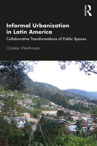 Enlarge image Cover: Informal Urbanization in Latin America - Routledge