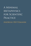 Cover: A Minimal Metaphysics for Scientific Practice - Cambridge University Press