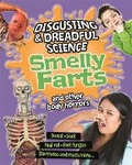 Cover: Disgusting and Dreadful Science: Smelly Farts and Other Body Horrors - Franklin Watts Ltd