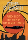 Cover: Who Shot the Man in the Black Coat? - Archway Publishing