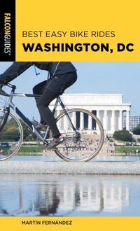 Enlarge image Cover: Best Easy Bike Rides Washington, DC - Falcon Guides