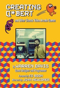 Enlarge image Cover: Creating Q*Bert: and Other Classic Video Arcade Games - Santa Monica Press