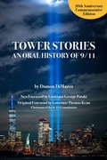 Cover: Tower Stories: An Oral History of 9/11 (20th Anniversary Commemorative Edition) - Santa Monica Press