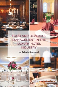 Abbildung von: Food and Beverage Management in the Luxury Hotel Industry - Business Expert Press