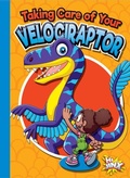 Cover: Taking Care of Your Velociraptor - BLACK RABBIT BOOKS