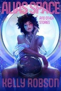 Cover: Alias Space and Other Stories - Subterranean Press