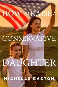 Enlarge image Cover: How to Raise a Conservative Daughter - Regnery Publishing Inc