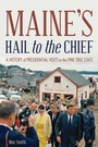 Cover: Maine's Hail to the Chief - Down East Books,U.S.