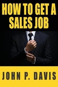 Cover: How To Get A Sales Job - How to Get a Sales Job, LLC
