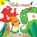 Cover: How to Be Friends with This Gnome - Ready Readers