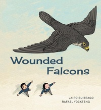 Enlarge image Cover: Wounded Falcons - Groundwood Books Ltd ,Canada