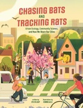 Cover: Chasing Bats and Tracking Rats - Annick Press Ltd
