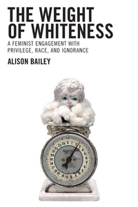 Enlarge image Cover: The Weight of Whiteness - Lexington Books
