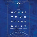 Cover: The House Your Stars Built - SIMON & SCHUSTER AUDIO