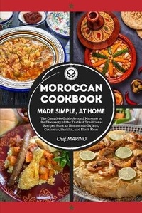 Abbildung von: MOROCCAN COOKBOOK Made Simple, at Home The Complete Guide Around Morocco to the Discovery of the Tastiest Traditional Recipes Such as Homemade Tajinet, Couscous, Pastilla, and Much More - BIANCONI PUBLISHER LTD