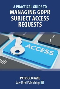 Abbildung von: A Practical Guide to Managing GDPR Subject Access Requests - Law Brief Publishing