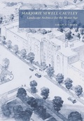 Cover: Marjorie Sewell Cautley, Landscape Architect for the Motor Age - Library of American Landscape History