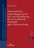 Cover: Arbeitsrechtliche Fragestellungen bei der Ein- und Durchf&uuml;hrung der Scrum-Methode als Beispiel agiler Arbeitsmethoden - Peter Lang Verlag