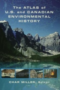 Cover: The Atlas of U.S. and Canadian Environmental History - Routledge