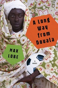 Enlarge image Cover: A Long Way from Douala - Other Press LLC