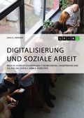 Cover: Digitalisierung und Soziale Arbeit. Welche Herausforderungen Cybermobbing, Handywahn und Co. f&uuml;r die Soziale Arbeit bedeuten - GRIN Verlag