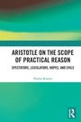Cover: Aristotle on the Scope of Practical Reason - Routledge