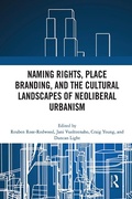 Cover: Naming Rights, Place Branding, and the Cultural Landscapes of Neoliberal Urbanism - Routledge
