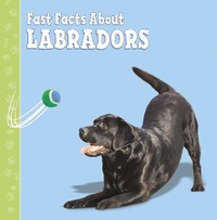 Enlarge image Cover: Fast Facts About Labradors - Raintree
