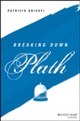 Cover: Breaking Down Plath - Wiley