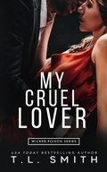 Cover: My Cruel Lover (Wicked Poison Series, #3) - Wicked Poison Series