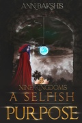 Cover: A Selfish Purpose (Nine Kingdoms, #6) - Nine Kingdoms