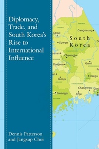 Enlarge image Cover: Diplomacy, Trade, and South Korea's Rise to International Influence - Lexington Books