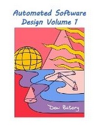 Enlarge image Cover: Automated Software Design Volume 1 - Don Batory
