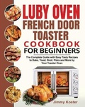 Cover: Luby French Door Toaster Oven Cookbook for Beginners - Minds Hart