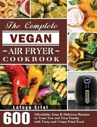 Abbildung von: The Complete Vegan Air Fryer Cookbook - Latoya Ertel