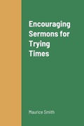 Cover: Encouraging Sermons for Trying Times - Lulu.com