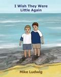 Cover: I Wish They Were Little Again - Mike Ludwig