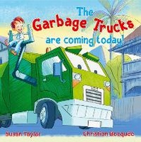 Enlarge image Cover: The Garbage Trucks Are Coming Today! - New Holland Publishers
