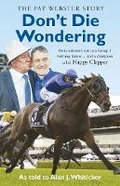 Cover: Don't Die Wondering - The Pat Webster Story - New Holland Publishers
