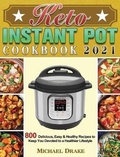 Cover: Keto Instant Pot Cookbook 2021 - Michael Drake