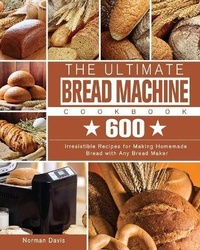 Enlarge image Cover: The Ultimate Bread Machine Cookbook - Norman Davis