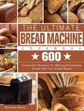Cover: The Ultimate Bread Machine Cookbook - Norman Davis