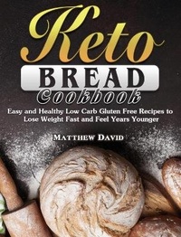 Abbildung von: Keto Bread Cookbook - Matthew David