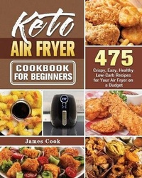Abbildung von: Keto Air Fryer Cookbook for Beginners - James Cook