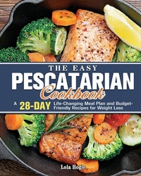 Abbildung von: The Easy Pescatarian Cookbook - Lola Hogle